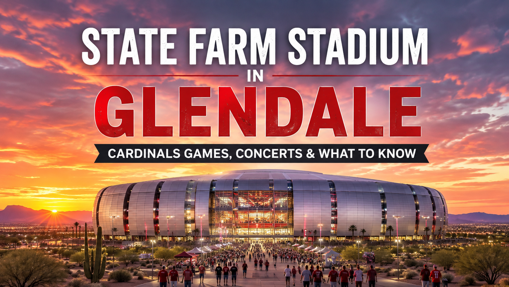 Promotional banner titled "State Farm Stadium in Glendale" featuring an exterior view of the stadium with a football game action shot overlaid.
