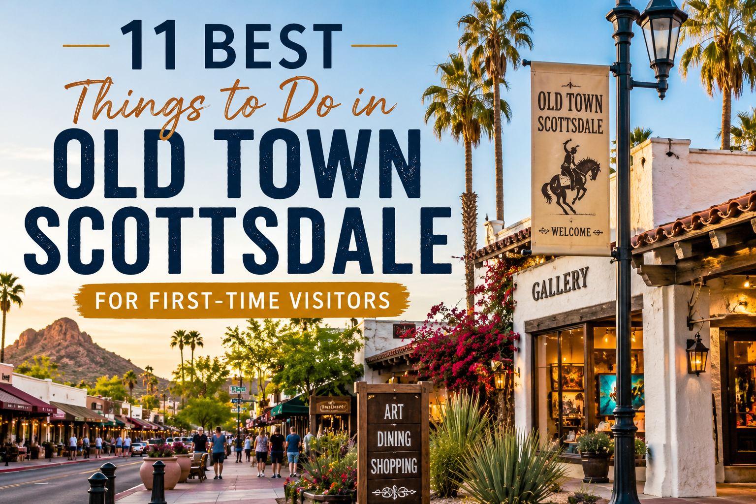 Old Town Scottsdale streetscape with palm trees, shops, galleries, and desert scenery promoting 11 best things to do for first-time visitors.